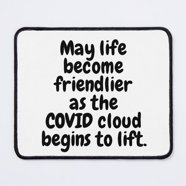Item preview, May Life Become Friendlier as the COVID Cloud Lifts designed and sold by Twittlefish.