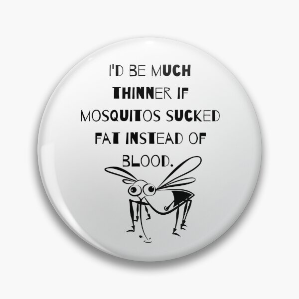 Item preview, I'd be much thinner if mosquitos sucked fat instead of blood designed and sold by BlueThrow.