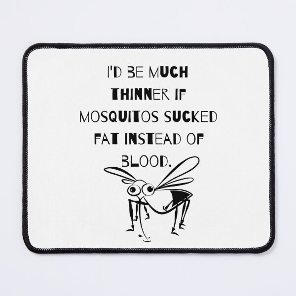 Item preview, I'd be much thinner if mosquitos sucked fat instead of blood designed and sold by BlueThrow.