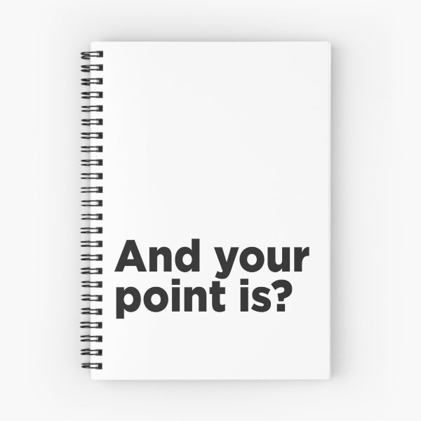 Item preview, And Your Point Is? designed and sold by Memefy.