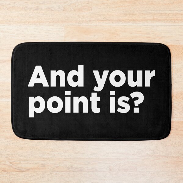 Item preview, And Your Point Is? 2 designed and sold by Memefy.
