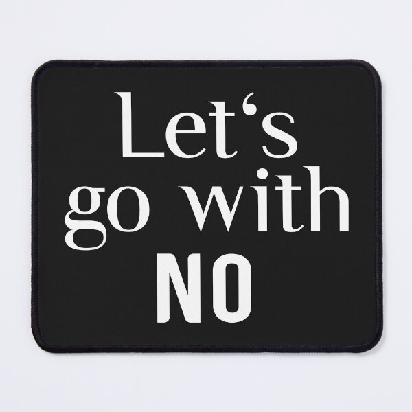Item preview, Let's Go With...NO designed and sold by Twittlefish.