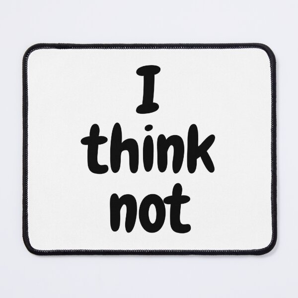 Item preview, I Think Not designed and sold by Twittlefish.