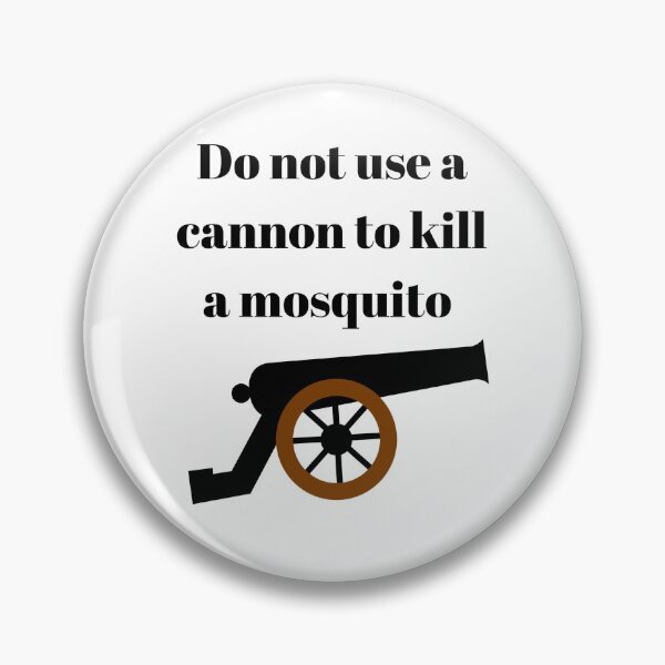 Item preview, Do not use a cannon to kill a mosquito designed and sold by BlueThrow.