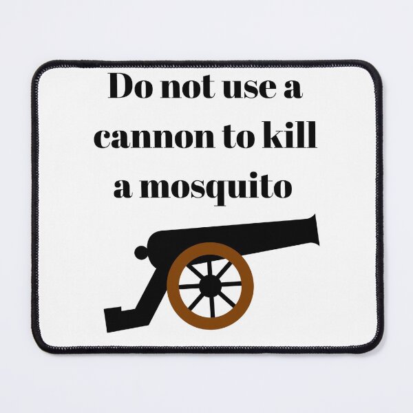Item preview, Do not use a cannon to kill a mosquito designed and sold by BlueThrow.