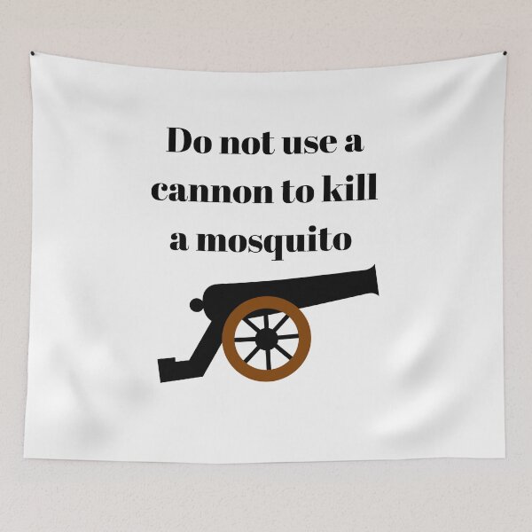 Item preview, Do not use a cannon to kill a mosquito designed and sold by BlueThrow.