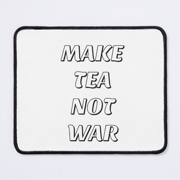 Item preview, MAKE TEA NOT WAR designed and sold by Inspirationmotivation.