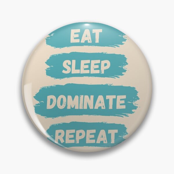 Item preview, Eat Sleep Dominate Repeat designed and sold by Amine-Creation.