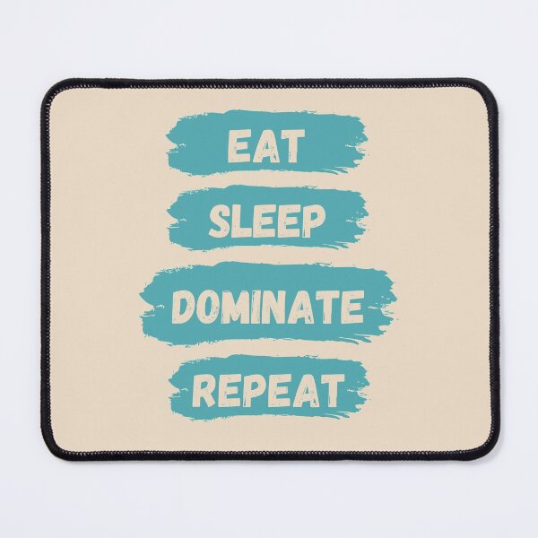 Item preview, Eat Sleep Dominate Repeat designed and sold by Amine-Creation.