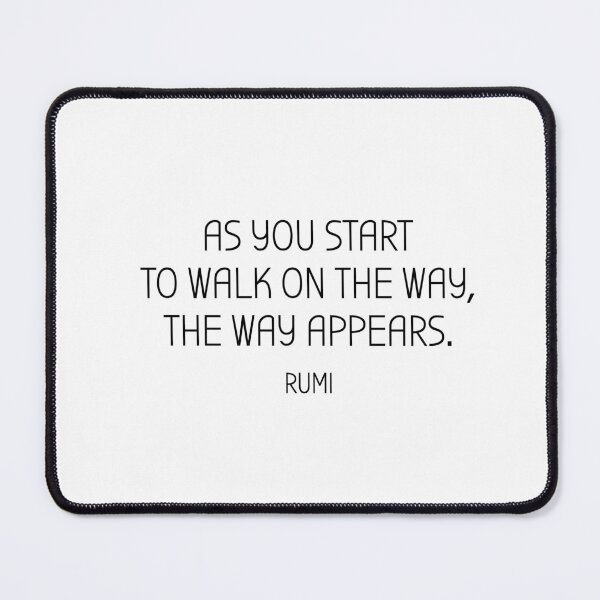Item preview, Rumi quotes As you start to walk on the way the way appears designed and sold by Inspirationmotivation.