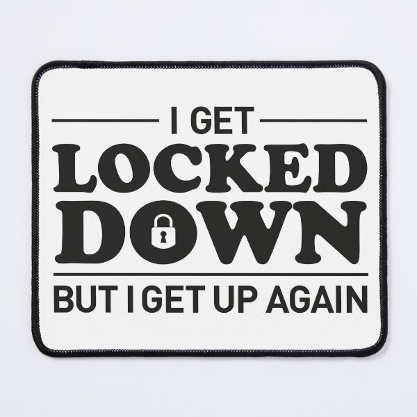 Item preview, i get locked down but i get up again designed and sold by justplainwords.