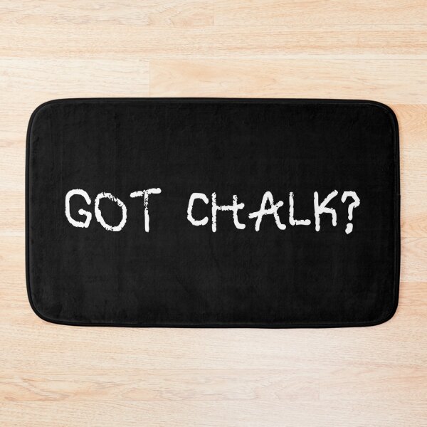 Item preview, got chalk? white lettering designed and sold by vibeno1.