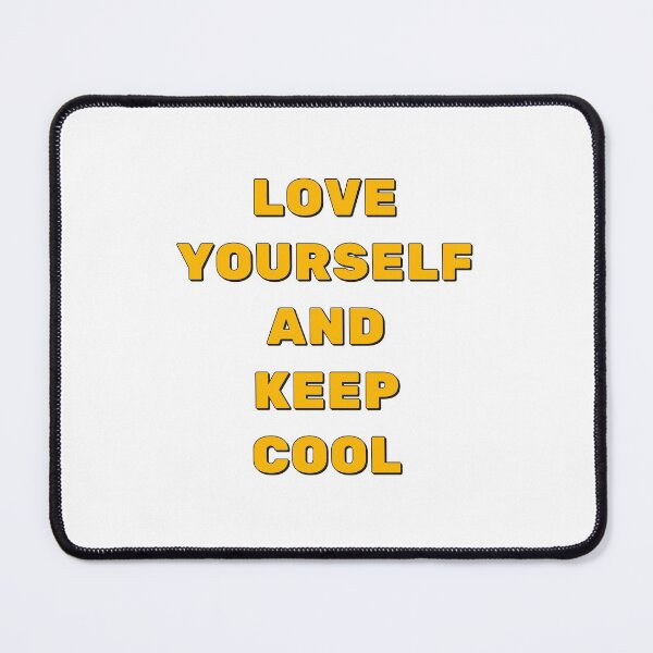 Item preview, LOVE YOURSELF AND KEEP COOL designed and sold by Inspirationmotivation.