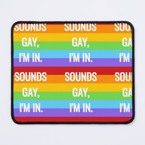 Item preview, Sounds gay Im in Funny Gay Slogans - Funny Gay Phrases designed and sold by Inspirationmotivation.