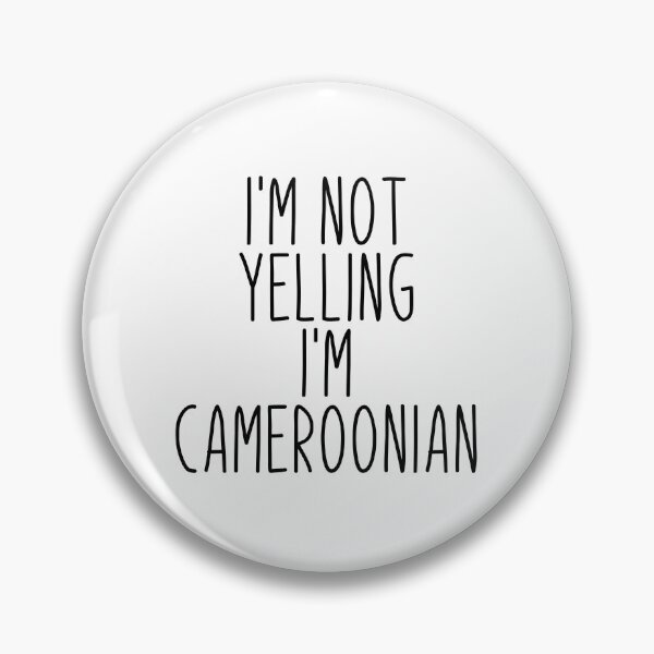 Item preview, I'm Not Yelling I'm Cameroonian designed and sold by MountainD.