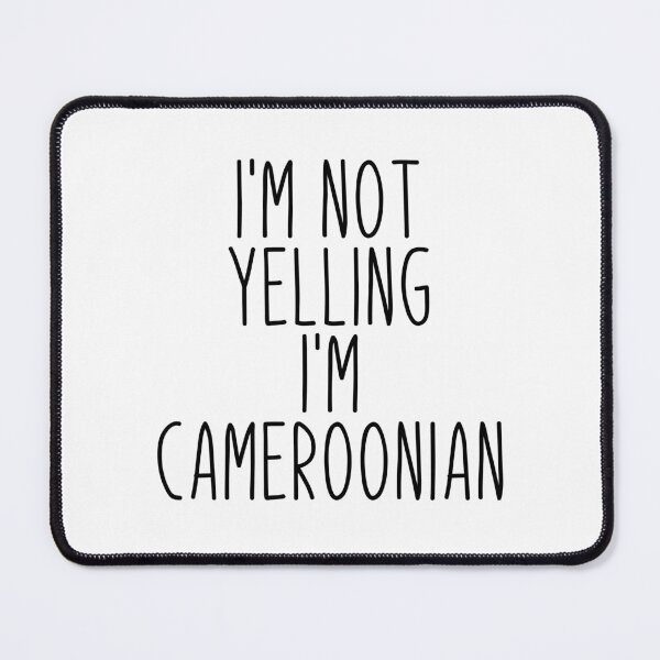 Item preview, I'm Not Yelling I'm Cameroonian designed and sold by MountainD.