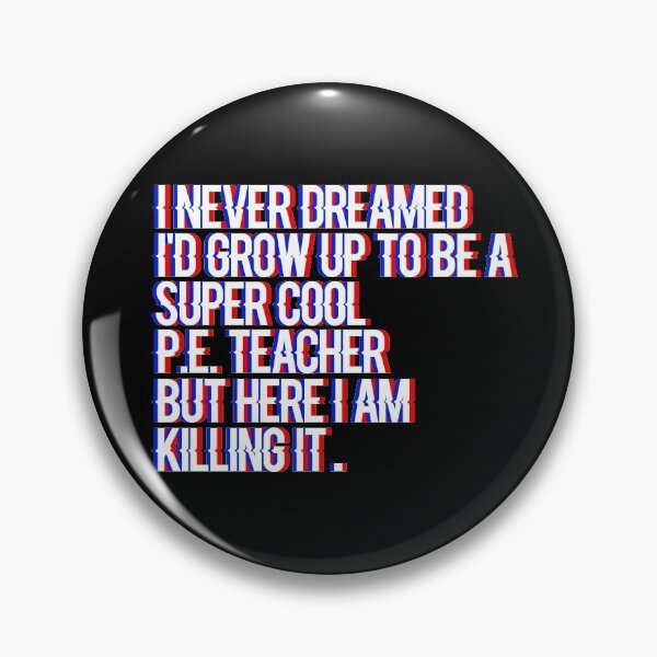 Item preview, I Never Dreamed I'd Grow Up to Be a Super Cool PE Teacher designed and sold by InkonoStore.