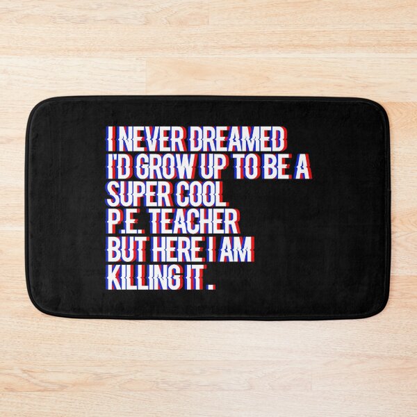 Item preview, I Never Dreamed I'd Grow Up to Be a Super Cool PE Teacher designed and sold by InkonoStore.
