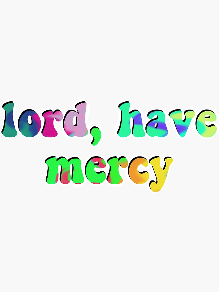 "Lord, have mercy" Sticker for Sale by leonierobx Redbubble
