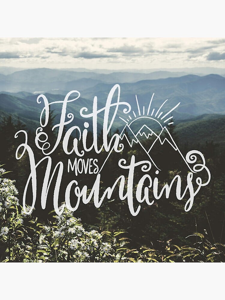 "Faith Moves Mountains In Mountain Wildflowers" Poster for Sale by