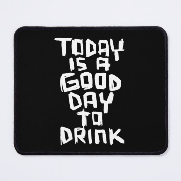 Item preview, Today Is A Good Day To Drink designed and sold by badlydrawnbabe.