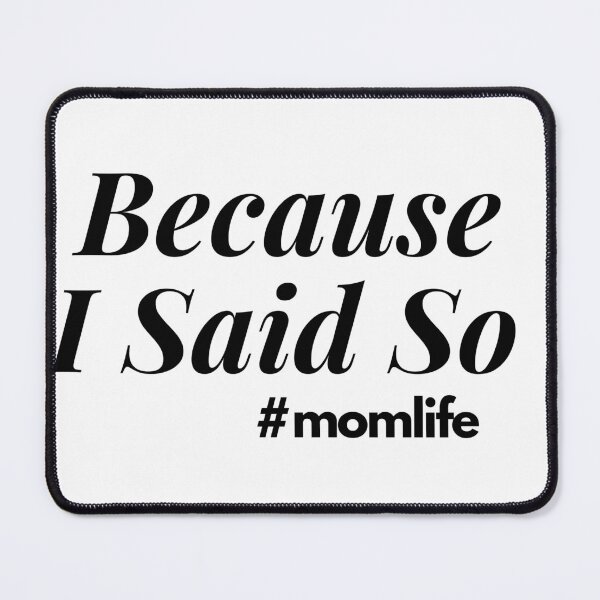 Item preview, Because I Said So #momlife designed and sold by FunMamaLife.