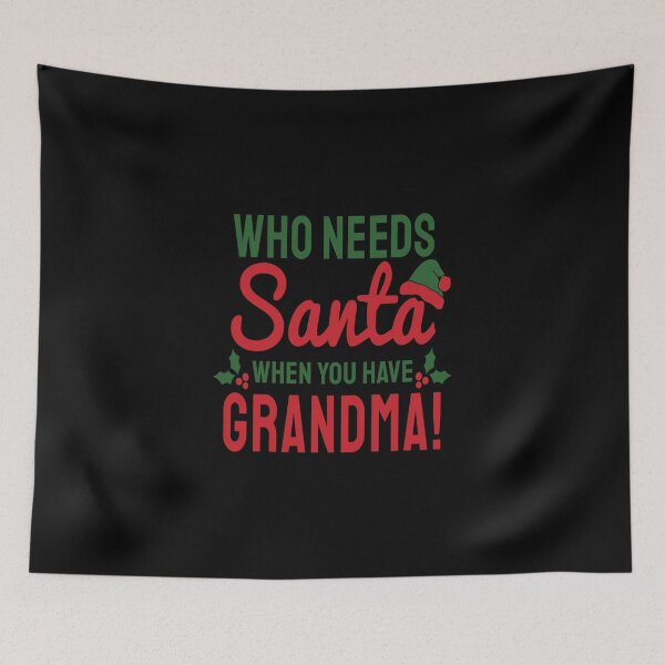 Item preview, Christmas Eve Merry Christmas Xmas- Who Needs Santa When You Have Grandma designed and sold by HDPrinting.