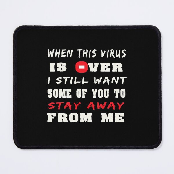 Item preview, When This Virus Is Over I Still Want Some Of You To Stay Away From Me designed and sold by dreamofdenim.
