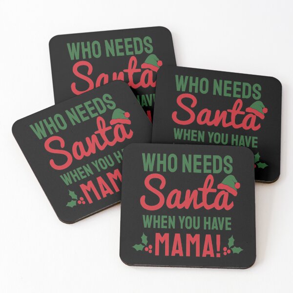 Item preview, Christmas Eve Merry Christmas Xmas- Who Needs Santa When You Have Mama designed and sold by HDPrinting.