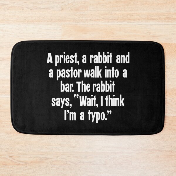 Item preview, A Priest, A Rabbit And A Pastor Walk Into A Bar. The Rabbit Says, "Wait, I Think I'm A Typo." designed and sold by Good-Looking Corpse.