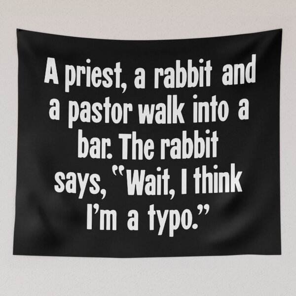 Item preview, A Priest, A Rabbit And A Pastor Walk Into A Bar. The Rabbit Says, "Wait, I Think I'm A Typo." designed and sold by Good-Looking Corpse.
