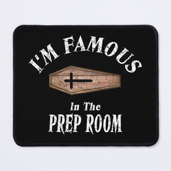 Item preview, I'm Famous In The Prep Room designed and sold by NoBonesLife.
