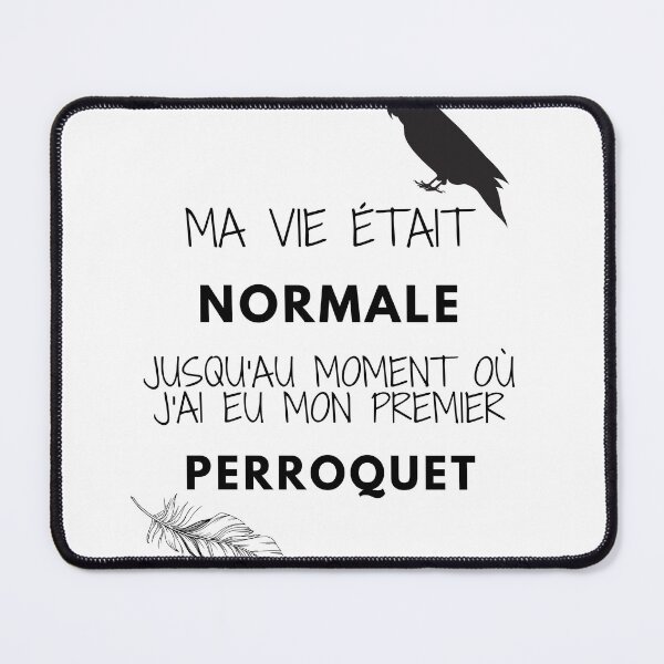 Item preview, ma vie était normale jusqu'au moment où j'ai eu mon premier perroquet citación designed and sold by L'Atelier Oranjade.