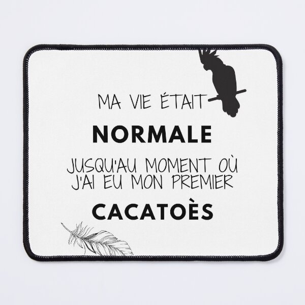 Item preview, ma vie était normale jusqu'au moment où j'ai eu mon premier cacatoès citation designed and sold by L'Atelier Oranjade.