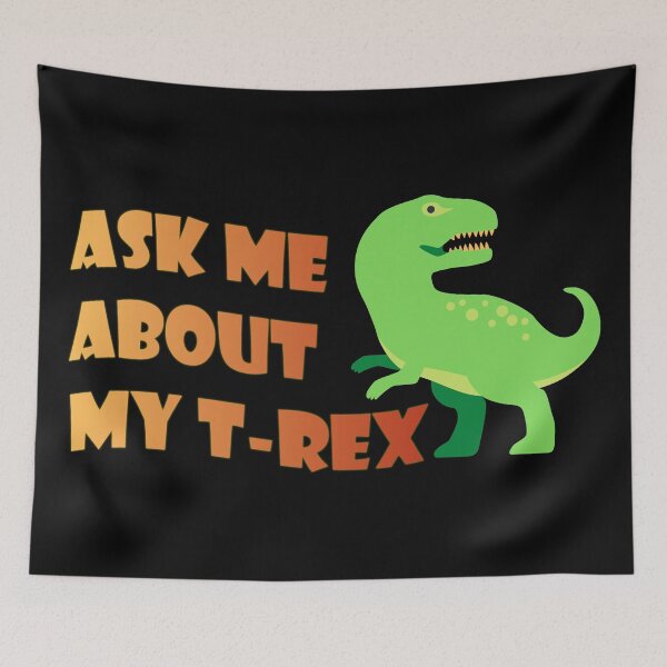Item preview, Ask Me About My Trex designed and sold by SkyAfterDusk.