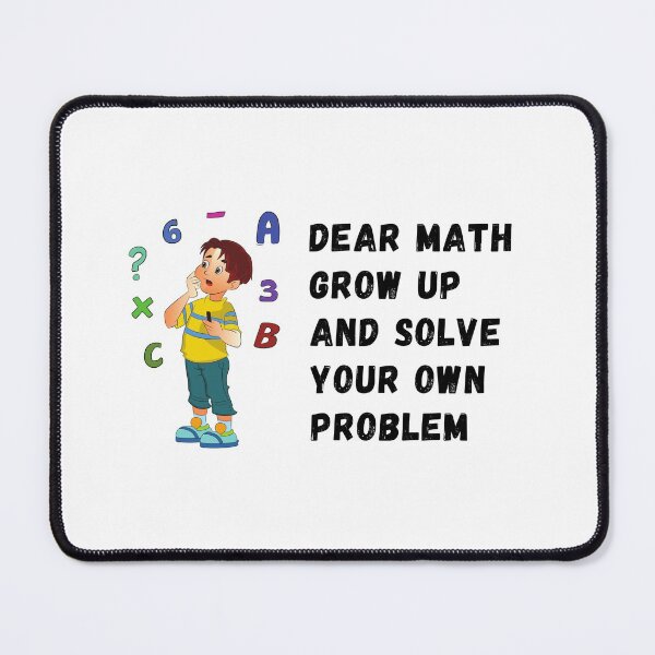 Artikelvorschau, Liebe Mathe, werde erwachsen und löse dein eigenes Problem entworfen und verkauft von multi junction.