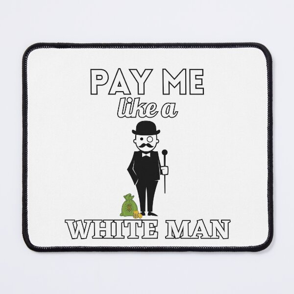 Item preview, Pay me like a white man designed and sold by Georgeox.