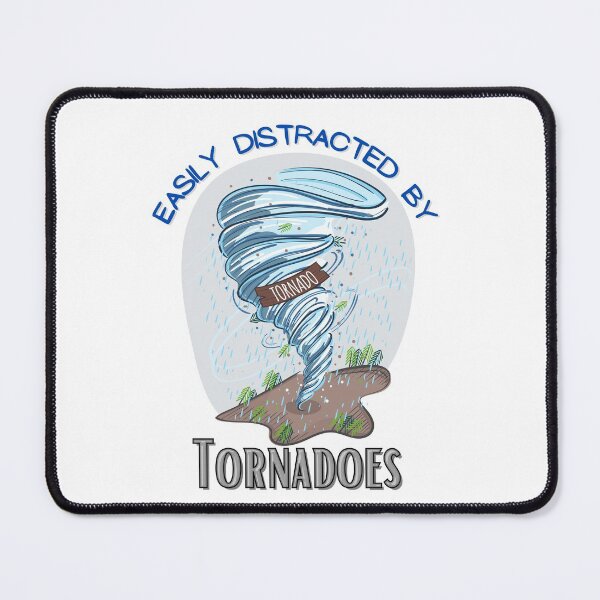 Item preview, Easily distracted by tornadoes designed and sold by Georgeox.