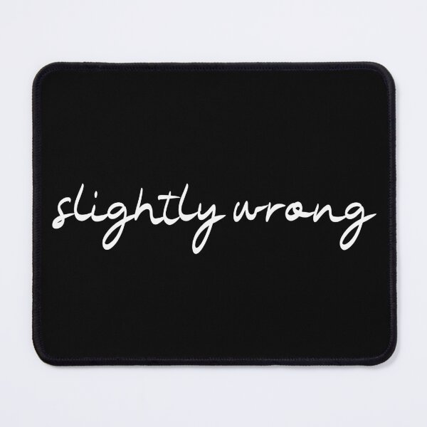 Item preview, Slightly Wrong But Still True designed and sold by NECHSTORE.