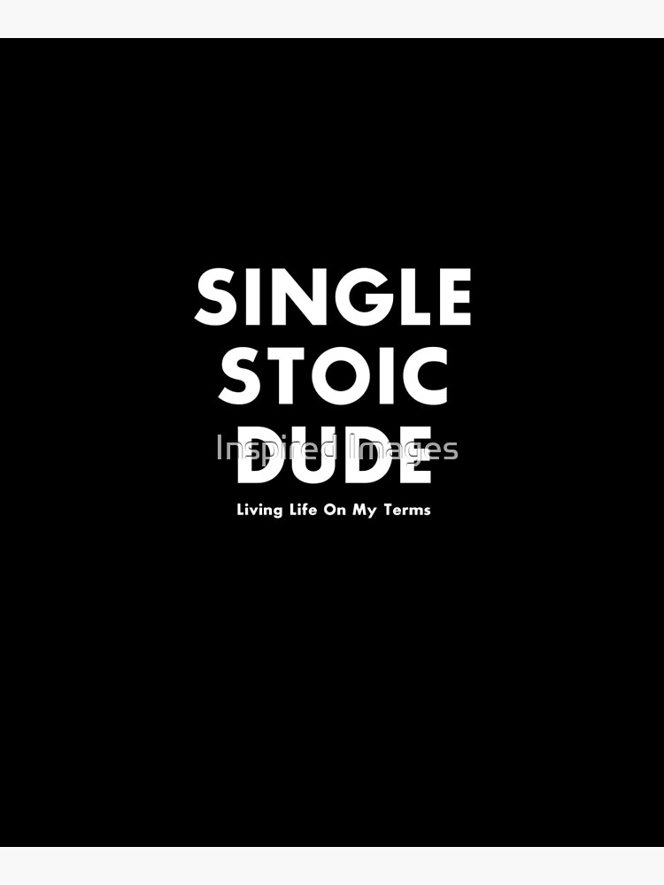 Single Stoic Dude Living Life On My Terms / Single Men Men's Guy's by ImageMonkey