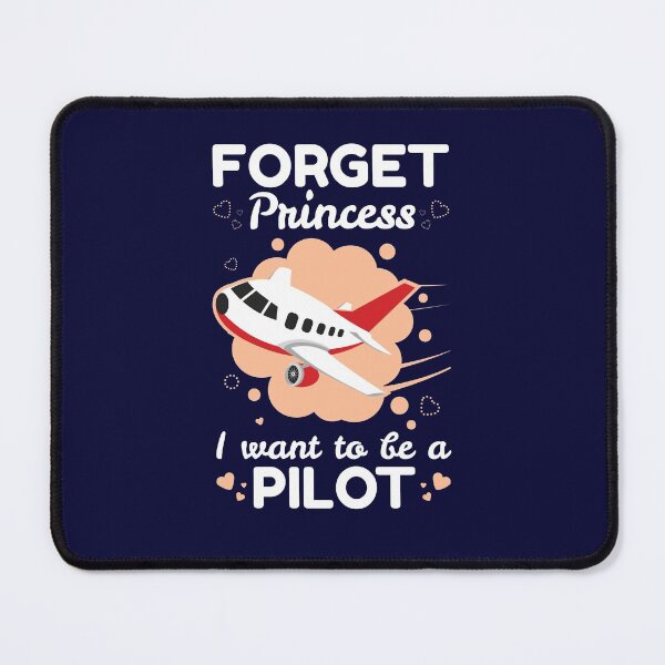Item preview, Forget Princess I Want To Be A Pilot designed and sold by jaygo.
