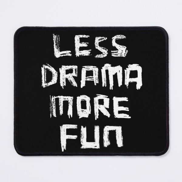 Item preview, Less Drama More Fun designed and sold by badlydrawnbabe.