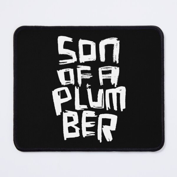 Item preview, Son Of A Plumber designed and sold by badlydrawnbabe.