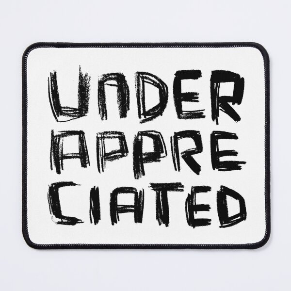 Item preview, Under Appreciated, Underappreciated designed and sold by badlydrawnbabe.