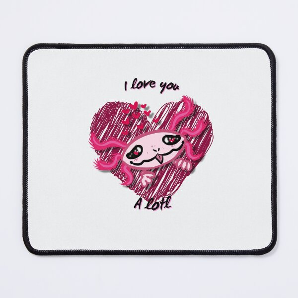 Item preview, I love you A lotl, adorable cartoon axolotl, funny pun, axolotl love, designed and sold by allycat57.