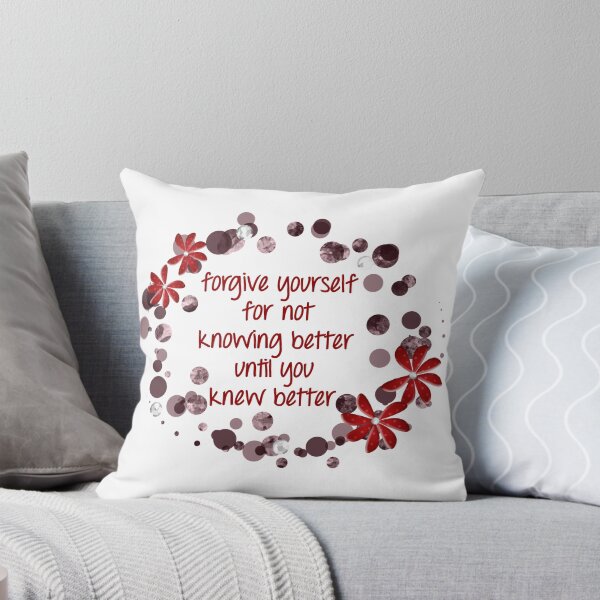 Item preview, Forgive Yourself For Not Knowing Better Until You Knew Better designed and sold by Martini-Four.