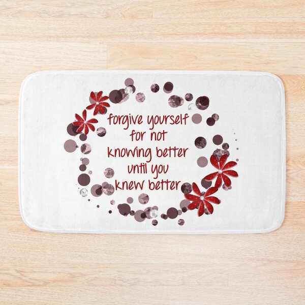 Item preview, Forgive Yourself For Not Knowing Better Until You Knew Better designed and sold by Martini-Four.
