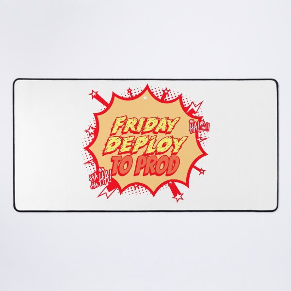 Item preview, Friday Deploy to Prod - Ha! Ha! Ha! Programmers Humor white background designed and sold by IrinchiDE.