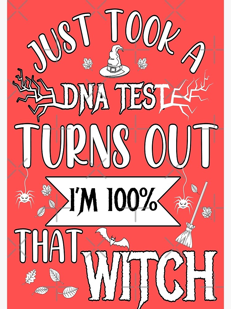 Disover Just Took a DNA Test It Turn out I'm 100 That Witch Funny Halloween Sassy Woman Premium Matte Vertical Poster