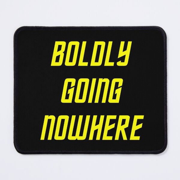 Item preview, Boldly Going Nowhere designed and sold by Good-Looking Corpse.